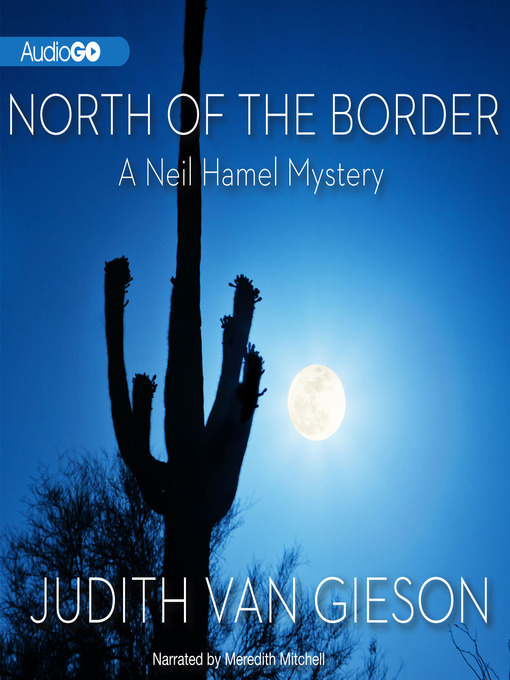 Title details for North of the Border by Judith Van Gieson - Available